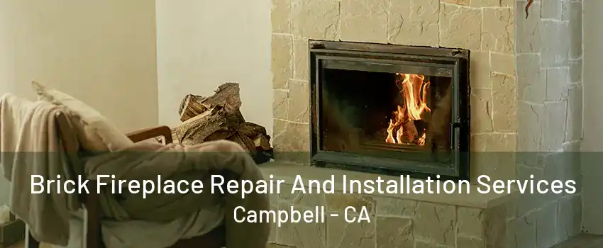 Brick Fireplace Repair And Installation Services Campbell - CA