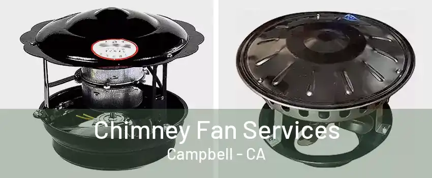 Chimney Fan Services Campbell - CA