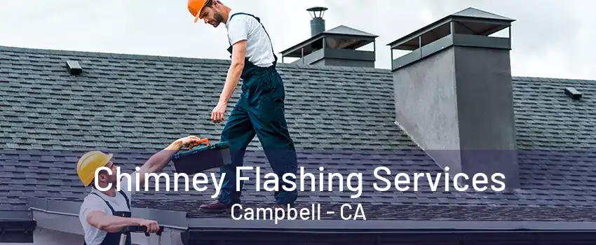 Chimney Flashing Services Campbell - CA