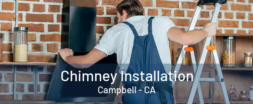 Chimney Installation Campbell - CA