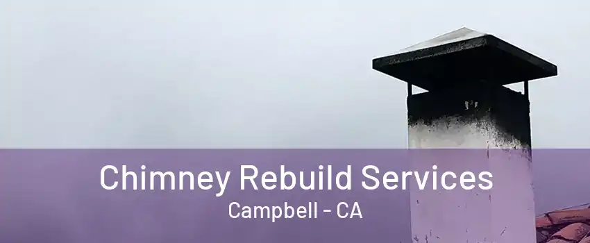 Chimney Rebuild Services Campbell - CA