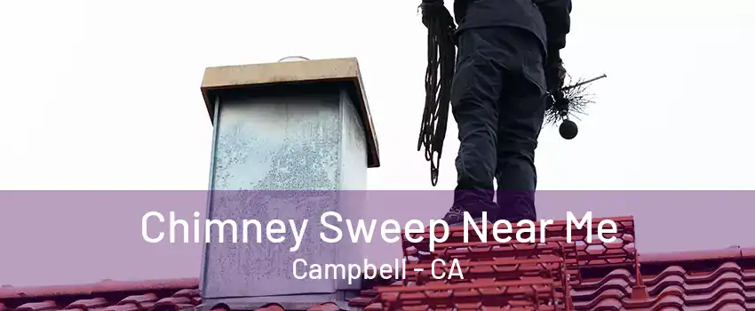 Chimney Sweep Near Me Campbell - CA