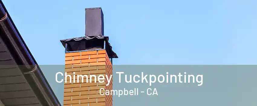 Chimney Tuckpointing Campbell - CA