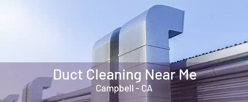 Duct Cleaning Near Me Campbell - CA