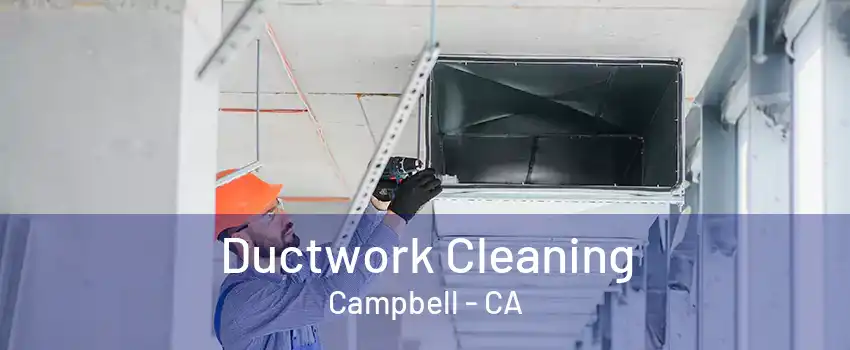 Ductwork Cleaning Campbell - CA