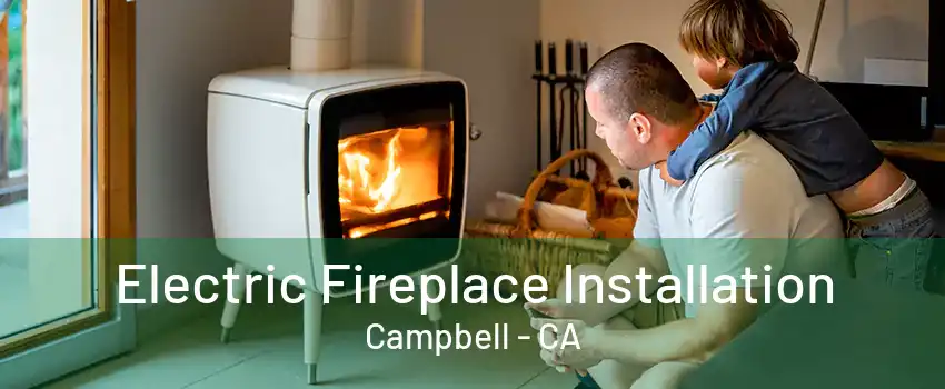 Electric Fireplace Installation Campbell - CA