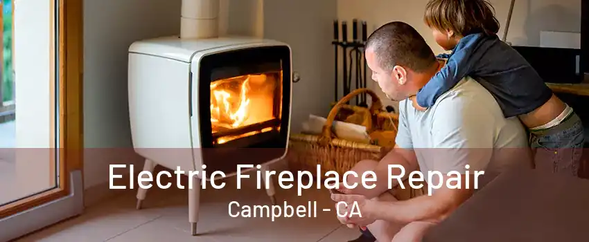 Electric Fireplace Repair Campbell - CA