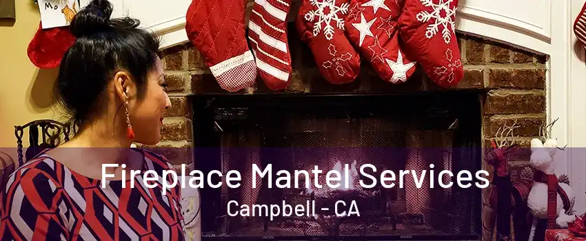 Fireplace Mantel Services Campbell - CA