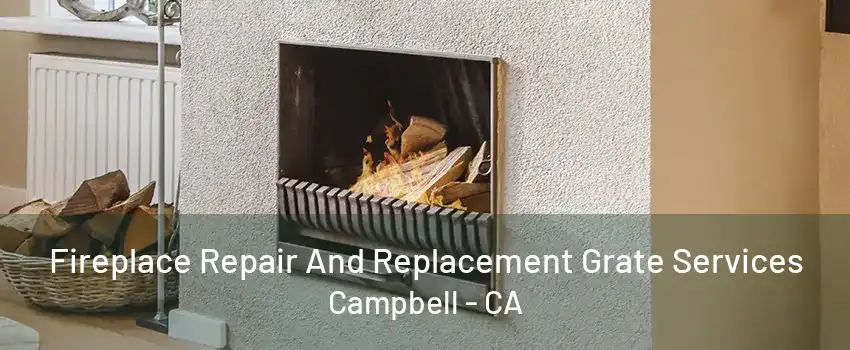 Fireplace Repair And Replacement Grate Services Campbell - CA