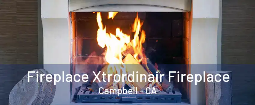 Fireplace Xtrordinair Fireplace Campbell - CA