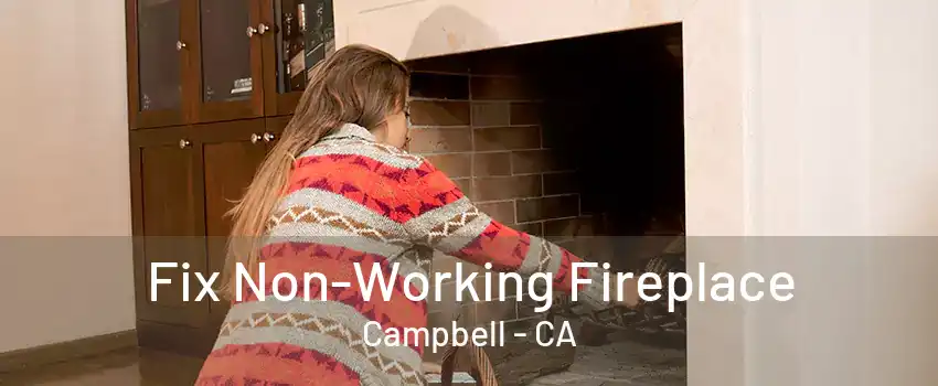 Fix Non-Working Fireplace Campbell - CA