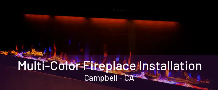 Multi-Color Fireplace Installation Campbell - CA