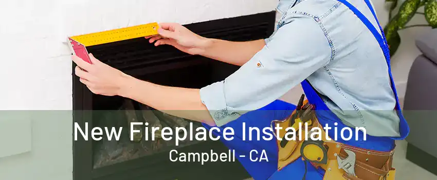 New Fireplace Installation Campbell - CA