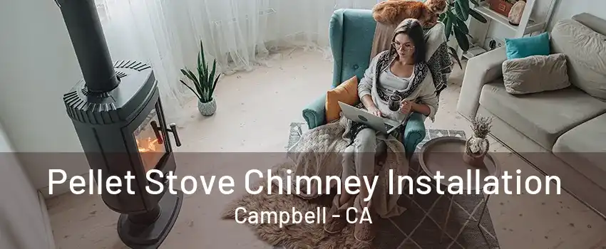 Pellet Stove Chimney Installation Campbell - CA