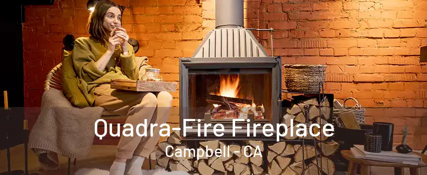 Quadra-Fire Fireplace Campbell - CA