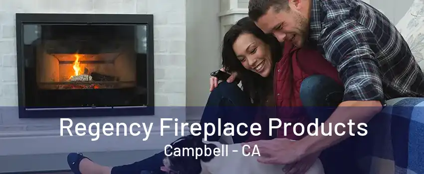 Regency Fireplace Products Campbell - CA