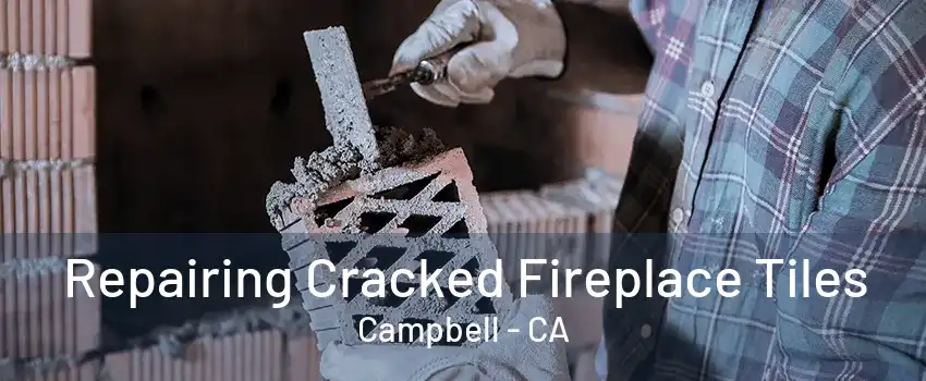 Repairing Cracked Fireplace Tiles Campbell - CA