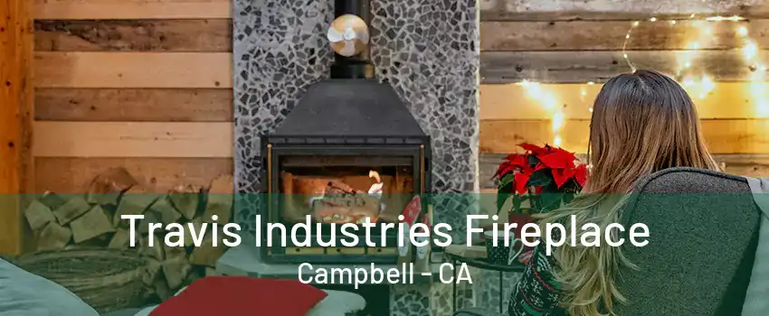 Travis Industries Fireplace Campbell - CA