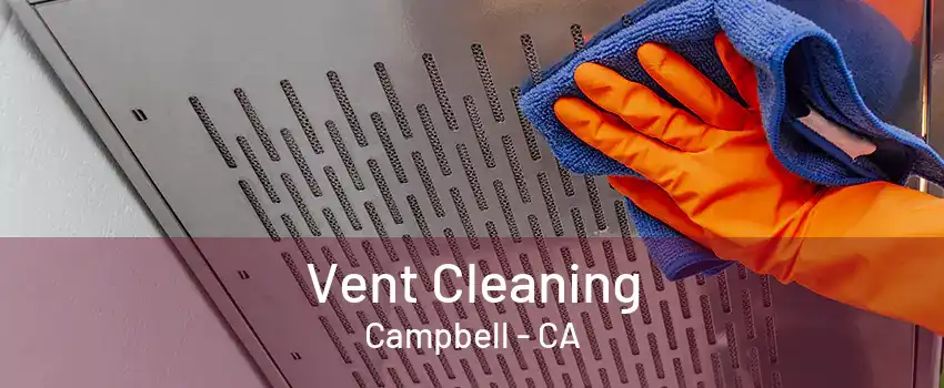 Vent Cleaning Campbell - CA