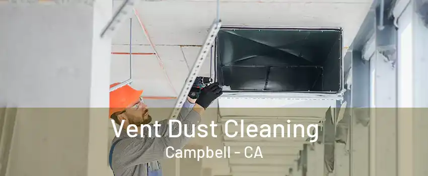 Vent Dust Cleaning Campbell - CA