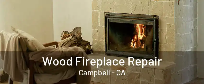 Wood Fireplace Repair Campbell - CA