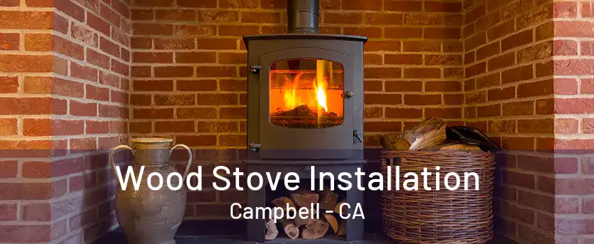 Wood Stove Installation Campbell - CA